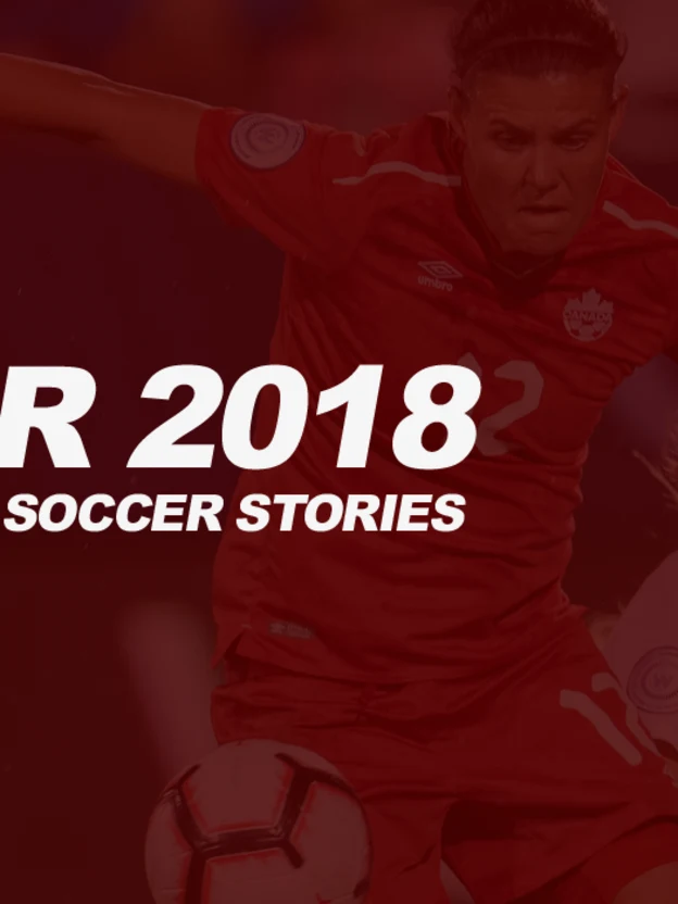 18 for 2018, Part 2: The biggest Canadian soccer stories of the year