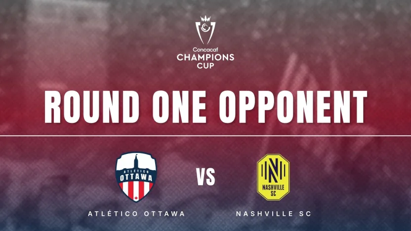 Atlético Ottawa to face Nashville SC in the 2026 Concacaf Champions Cup