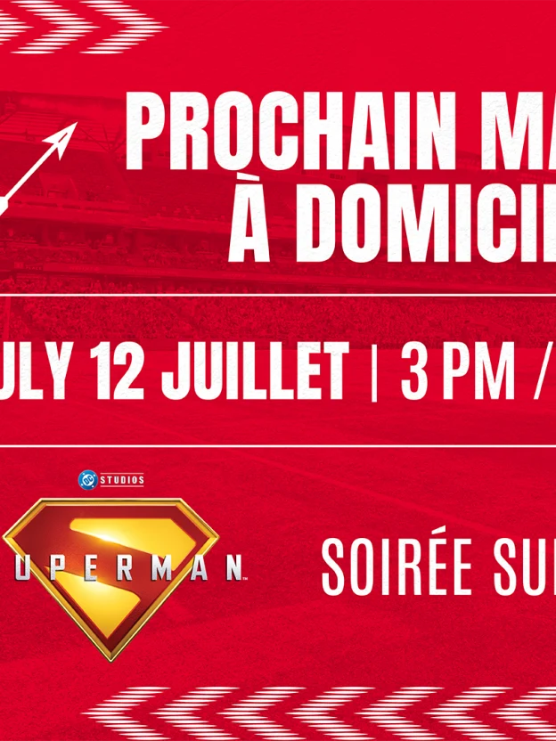 Prochain match à domicile : Soirée Superman - 12 juillet vs Forge FC