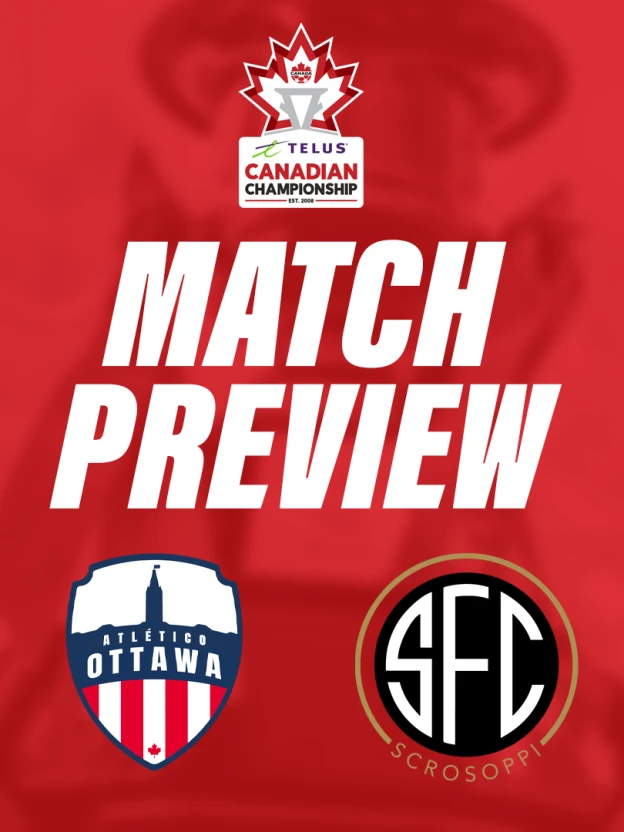 MATCH PREVIEW: Atlético Ottawa vs. Scrosoppi FC | 2025 TELUS Canadian Championship