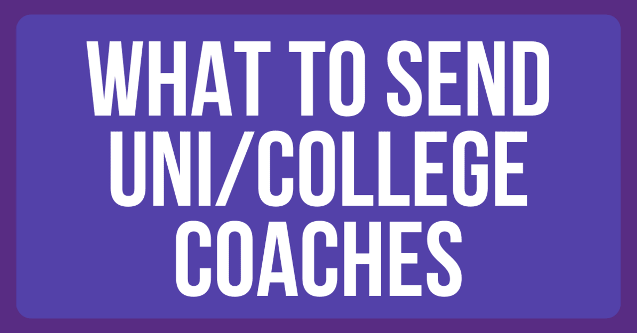 what to send uni coaches