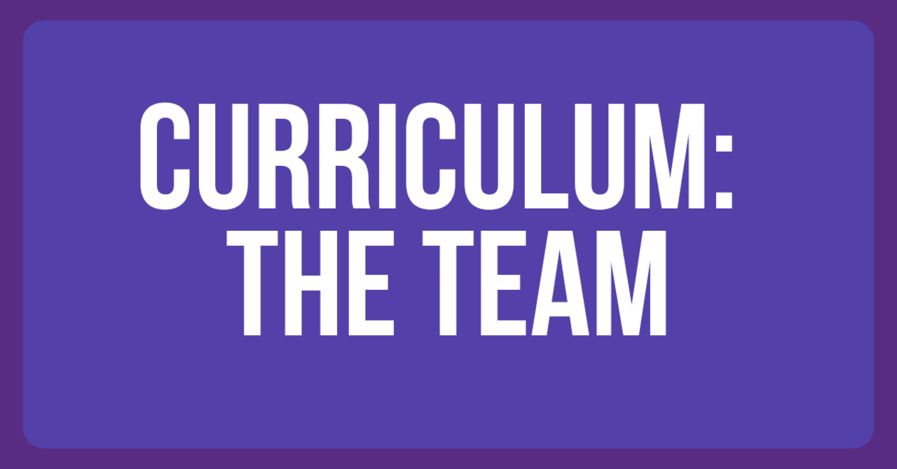 the curriculum: the team 