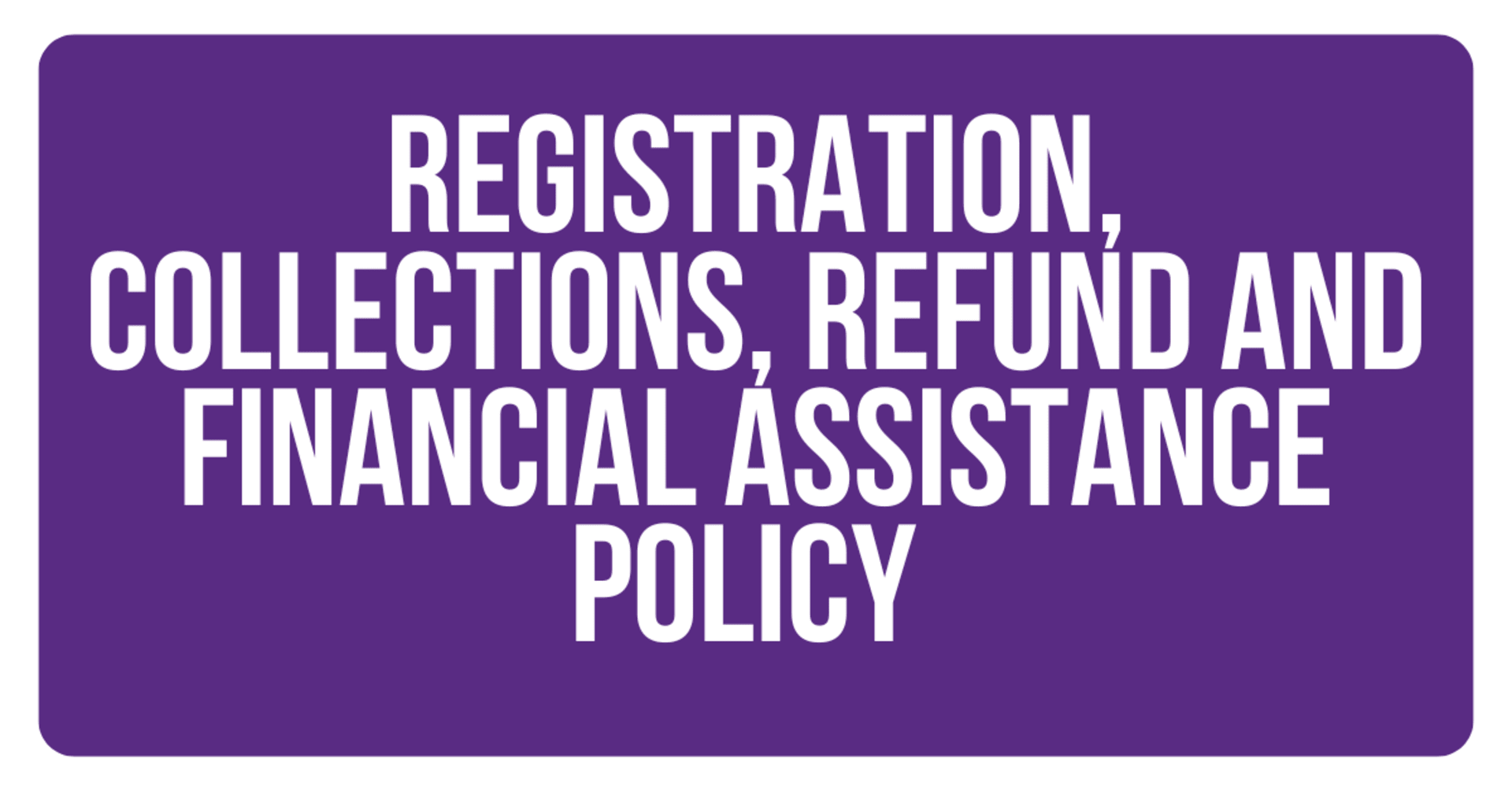 Registration, collections, refund, financial assistance