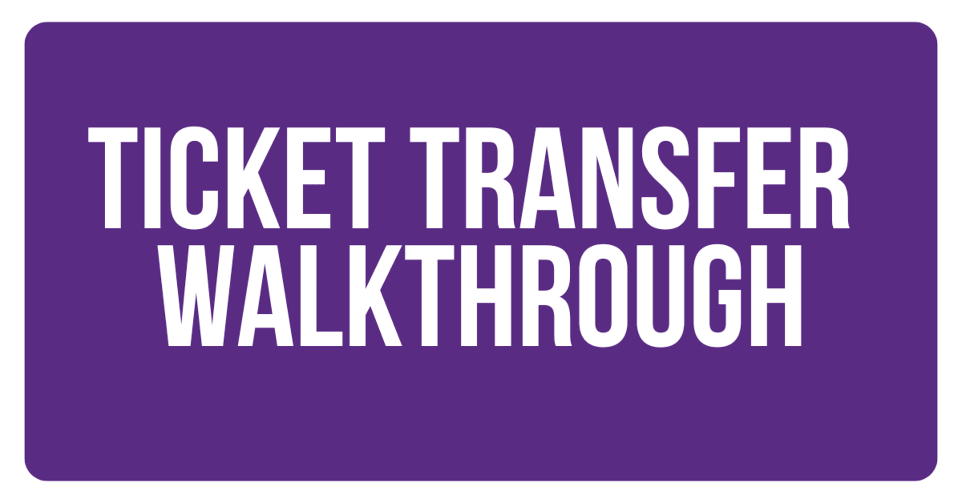 ticket transfer walkthrough