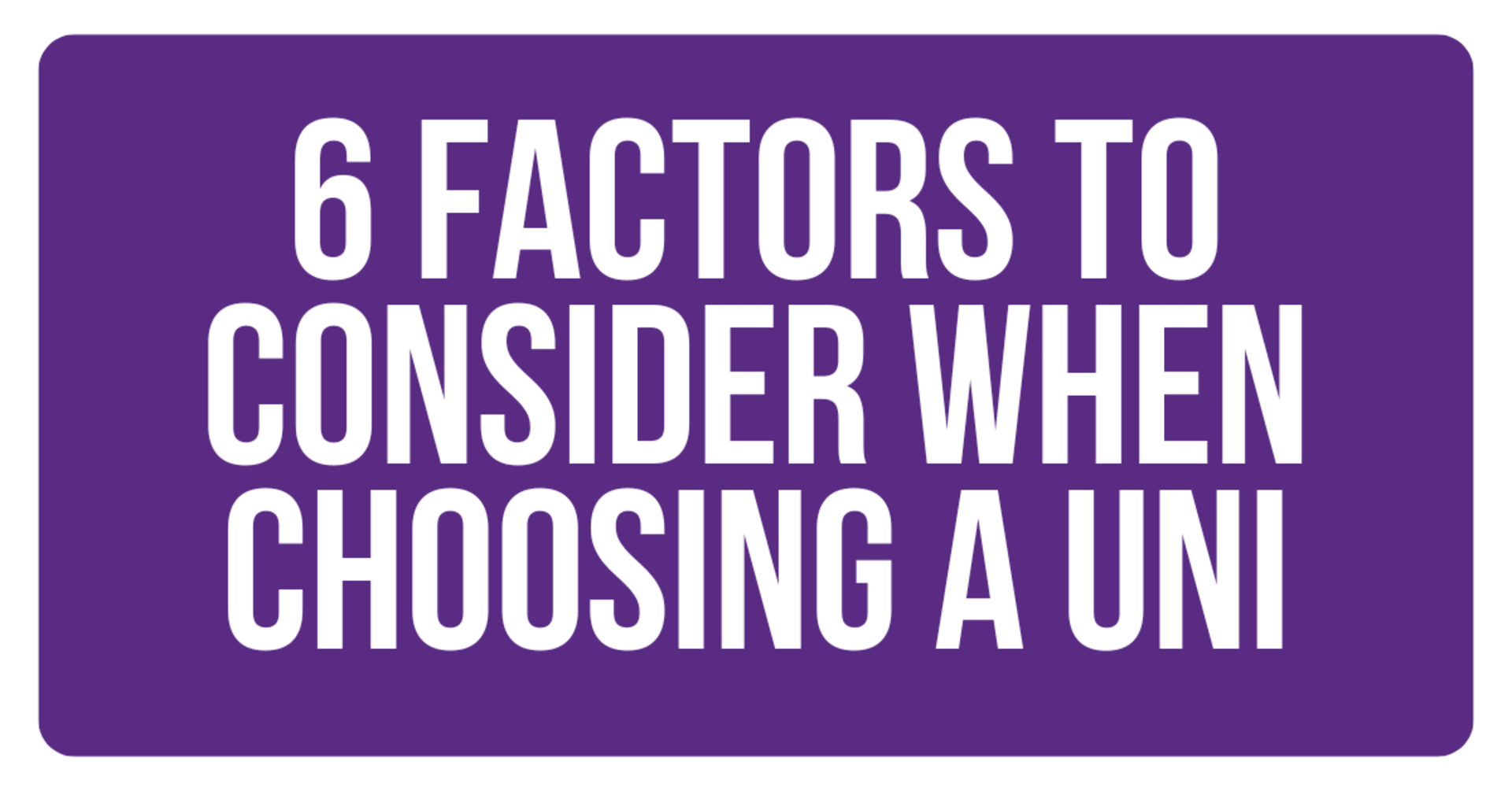 six factors to consider