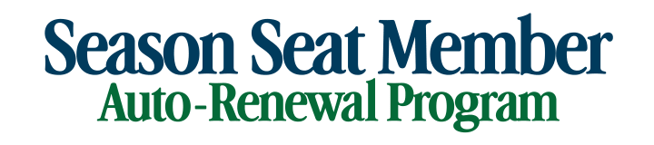 Season Seat Member Auto-Renewal Program