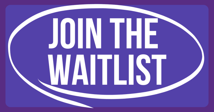 join the waitlist