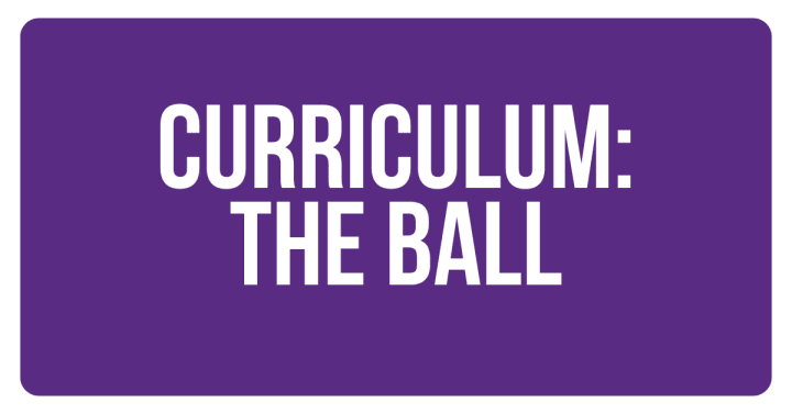 Curriculum: the ball